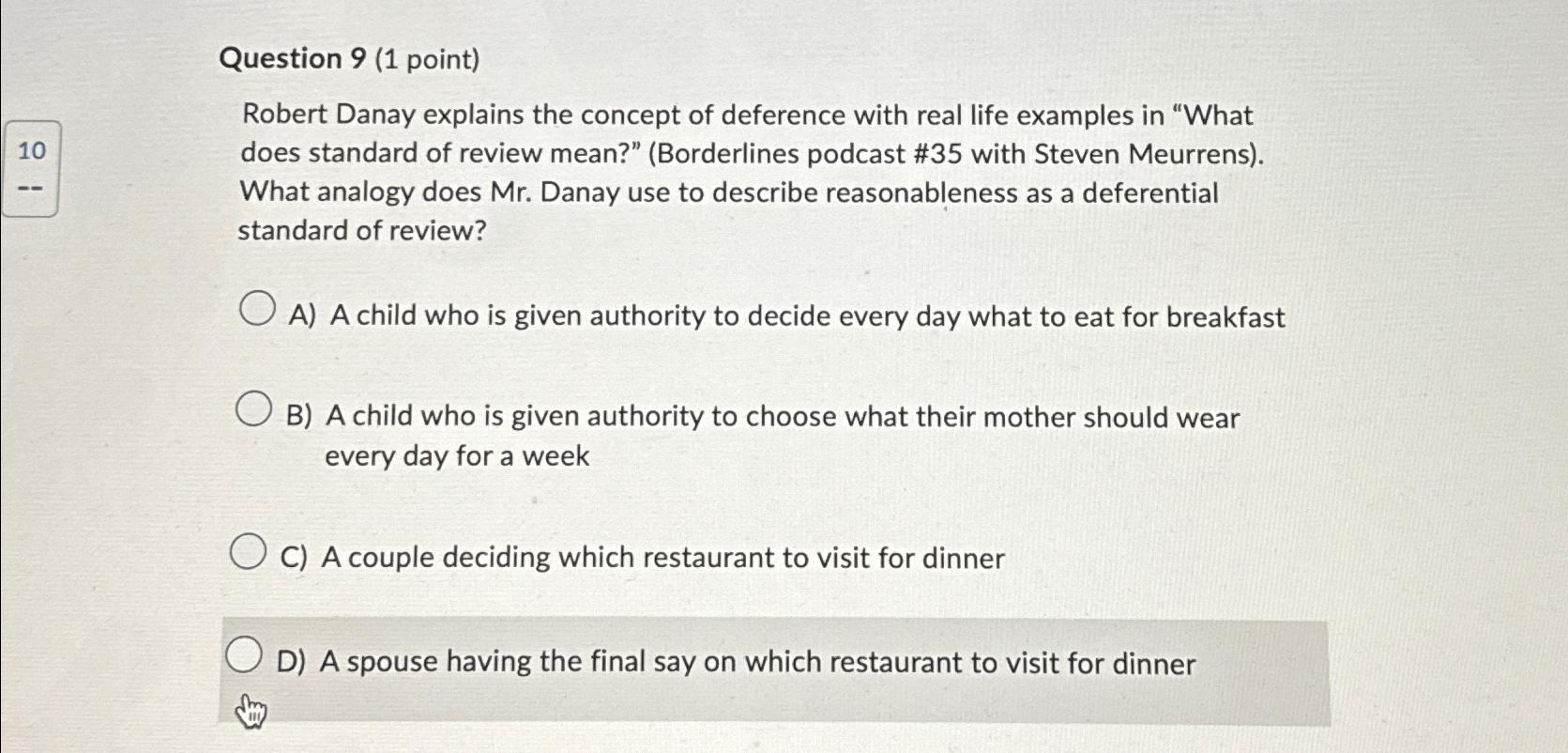  Question 9(1 point) Robert Danay explains the concept of deference with