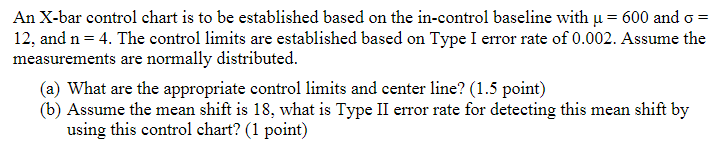  An X-bar control chart is to be established based on the