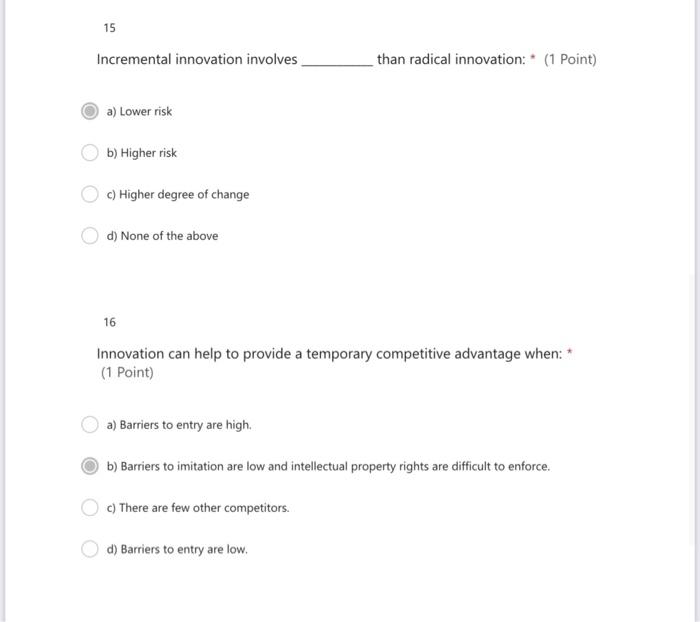  15 Incremental innovation involves than radical innovation: " (1 Point) a)