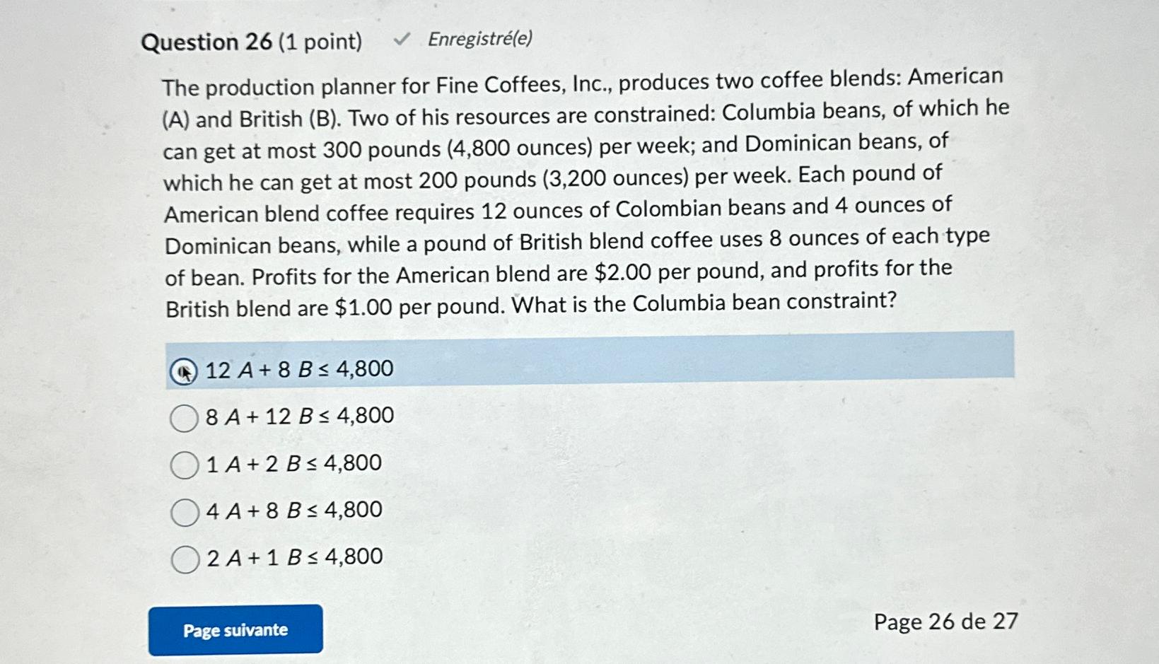  Question 26(1 point) Enregistr(e) The production planner for Fine Coffees, Inc.,