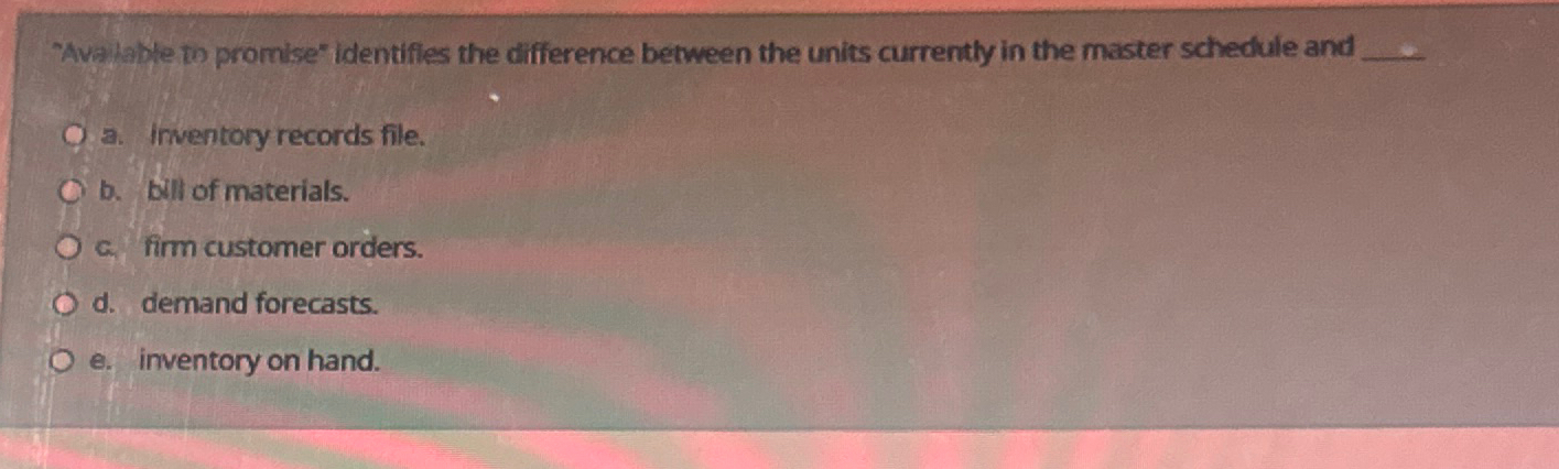  "Aval lable to promise" identifles the difference between the units currently