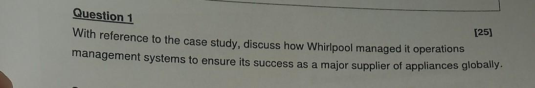 Question 1 With reference to the case study, discuss how Whirlpool