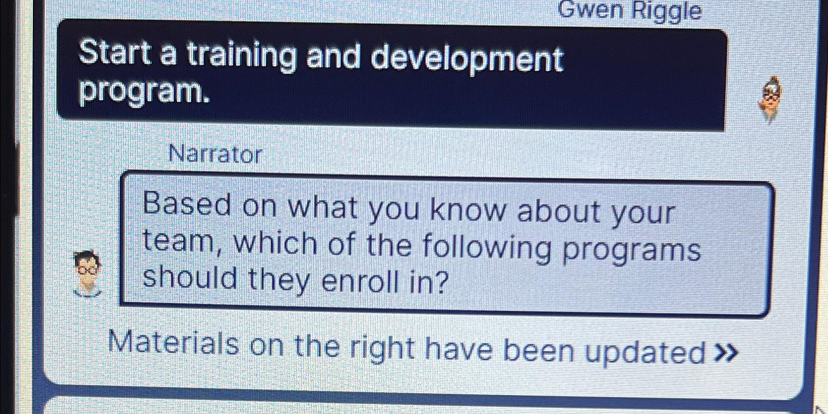  Gwen Riggle Start a training and development program. Narrator Based on