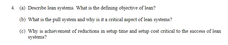 4. (a) Describe lean systems. What is the defining objective of