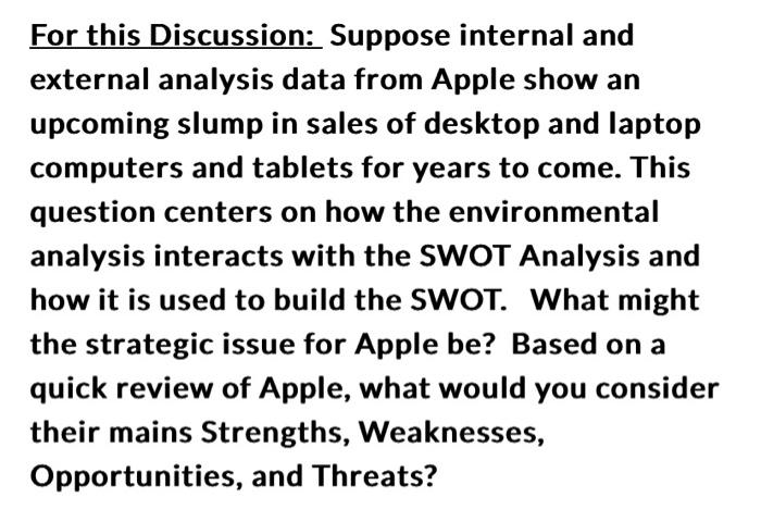  For this Discussion: Suppose internal and external analysis data from Apple