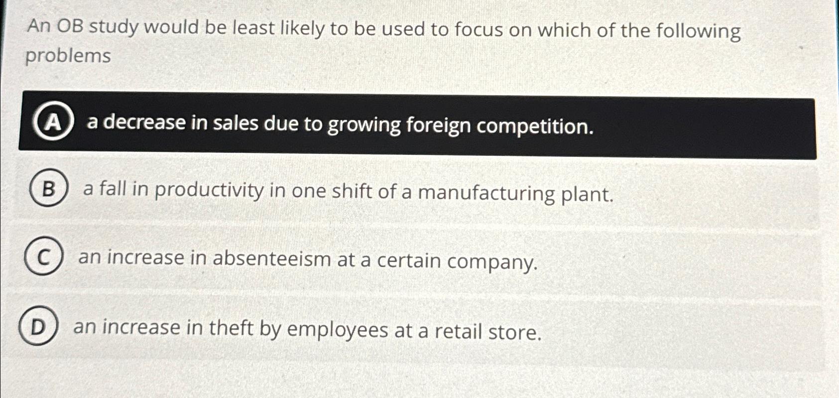  An OB study would be least likely to be used to