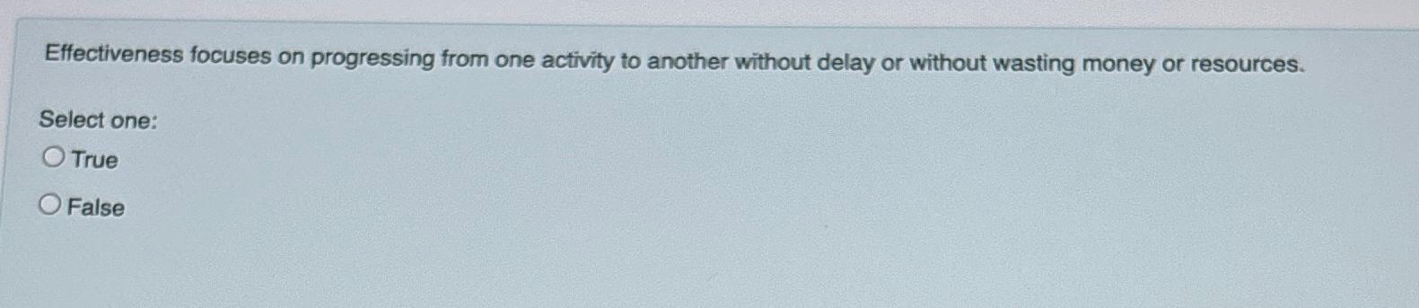  Effectiveness focuses on progressing from one activity to another without delay