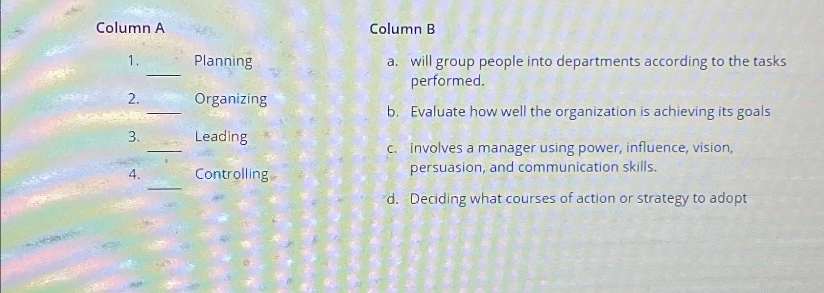  Column A Planning Organizing Leading Controlling Column B a. will group