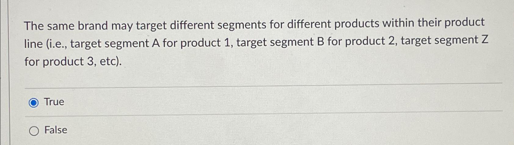 The same brand may target different segments for different products within