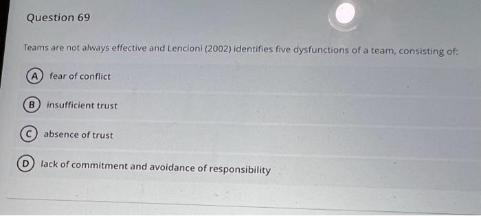  Teams are not always effective and Lencioni (2002) identifies five dysfunctions