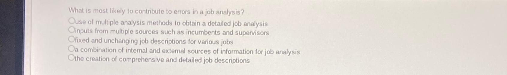  What is most likely to contribute to errors in a job