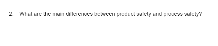 2. What are the main differences between product safety and process