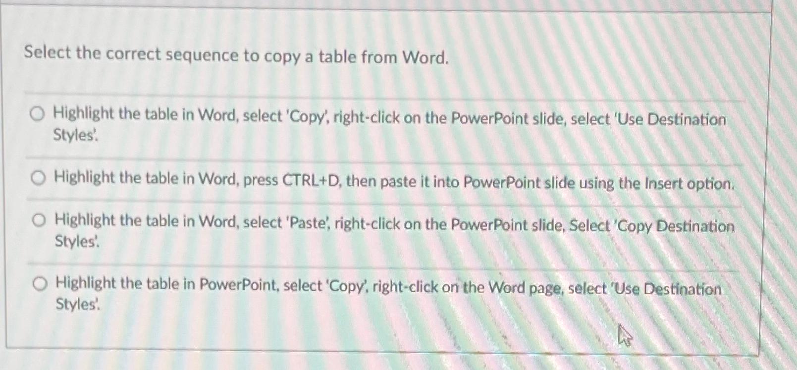  Select the correct sequence to copy a table from Word. Highlight