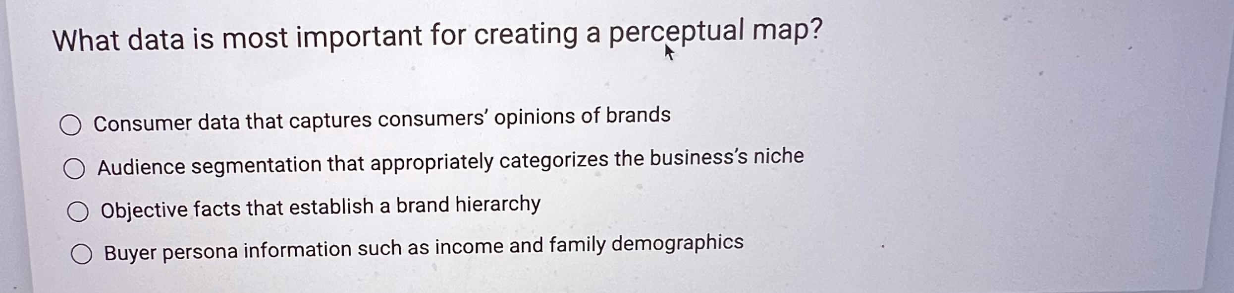  What data is most important for creating a perceptual map? Consumer