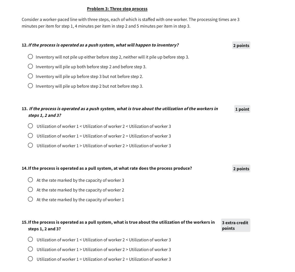  Problem 3: Three step process Consider a worker-paced line with three
