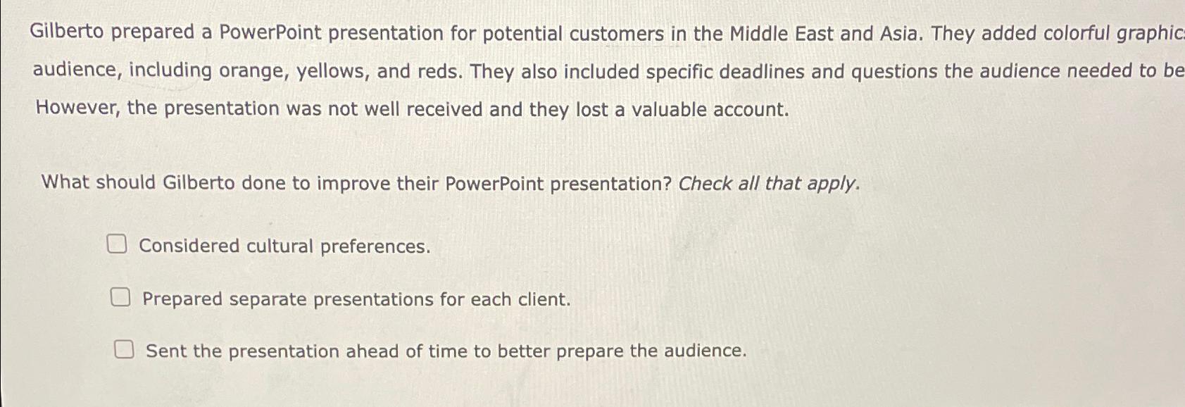  Gilberto prepared a PowerPoint presentation for potential customers in the Middle