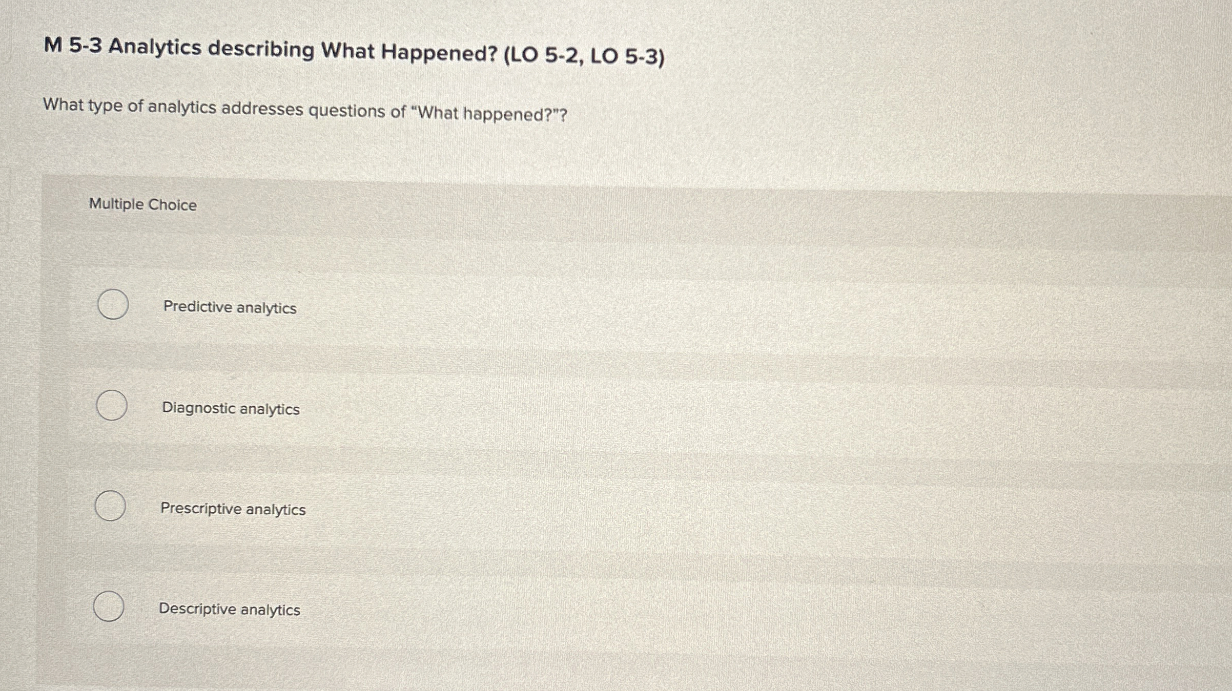  M 5-3 Analytics describing What Happened? (LO 5-2, LO 5-3) What