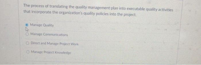  The process of translating the quality management plan into executable quality