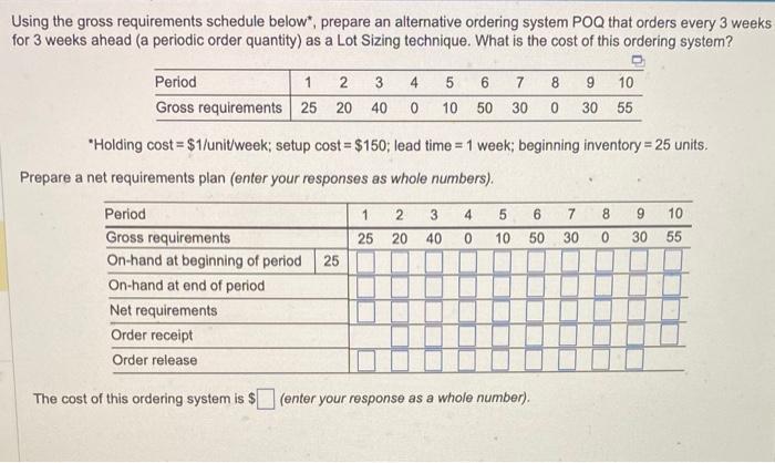  Using the gross requirements schedule below*, prepare an alternative ordering system