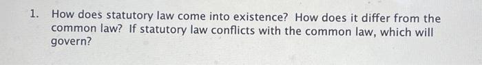  Short paragraph please keep it simple! 1. How does statutory law