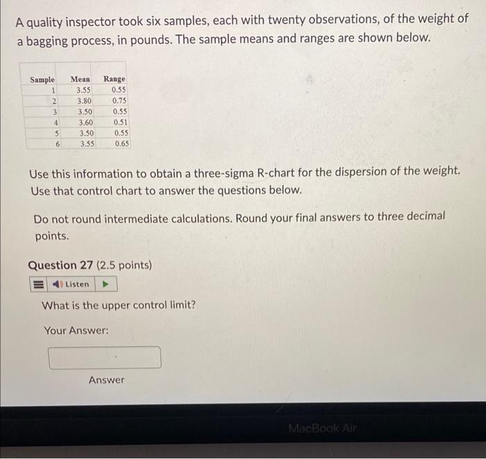  A quality inspector took six samples, each with twenty observations, of