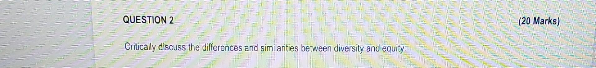 Critically discuss the differences and similarities between diversity and equity