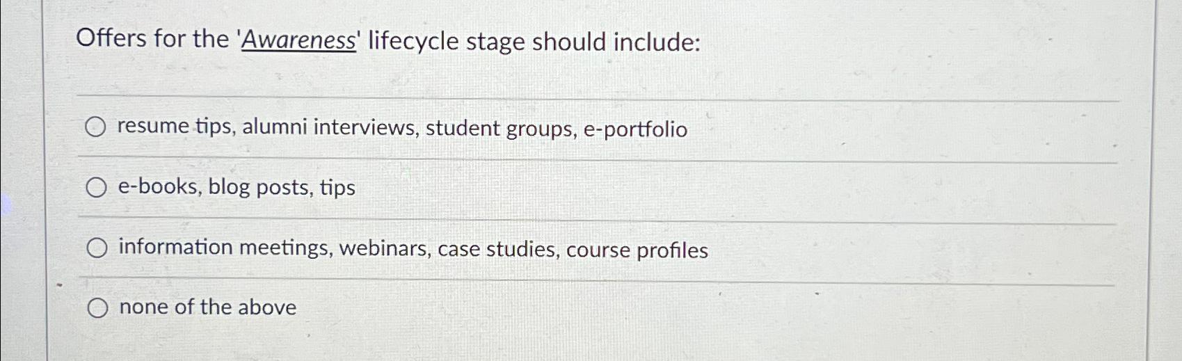  Offers for the 'Awareness' lifecycle stage should include: resume tips, alumni