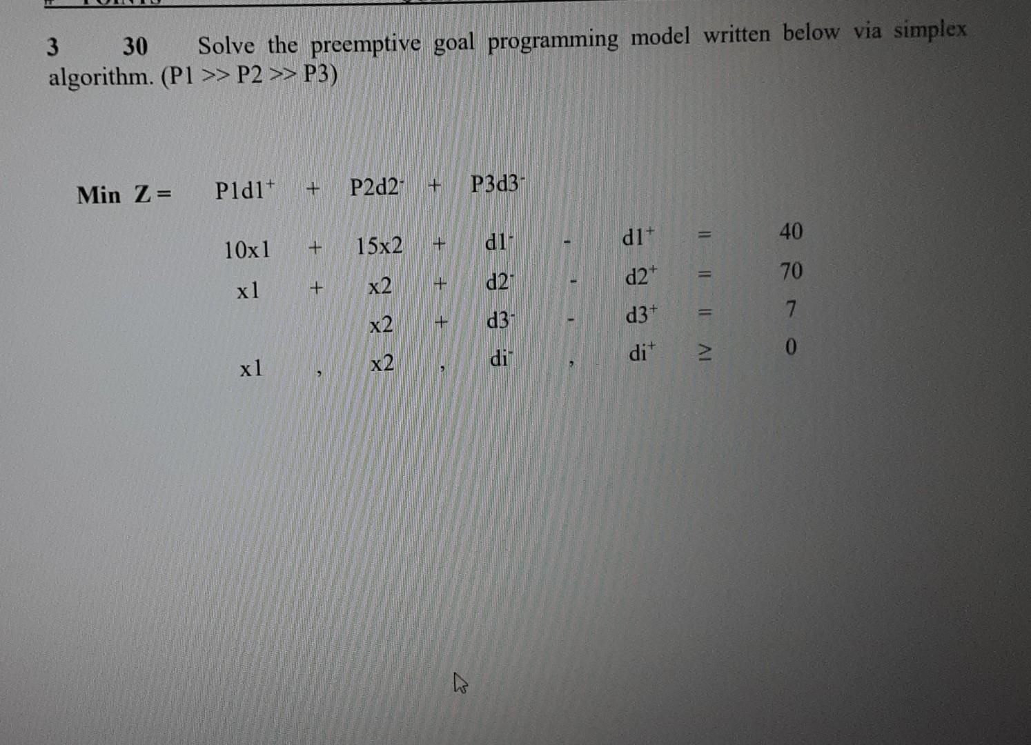 33 Solve the preemptive goal programming model written below via simplex