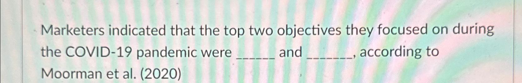  Marketers indicated that the top two objectives they focused on during