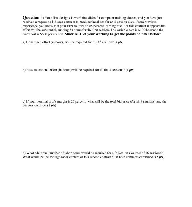  Question 4: Your firm designs PowerPoint slides for computer training classes,
