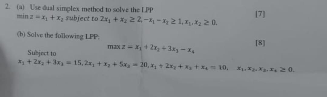 2. (a) Use dual simplex method to solve the L.PP minz=x1+x2