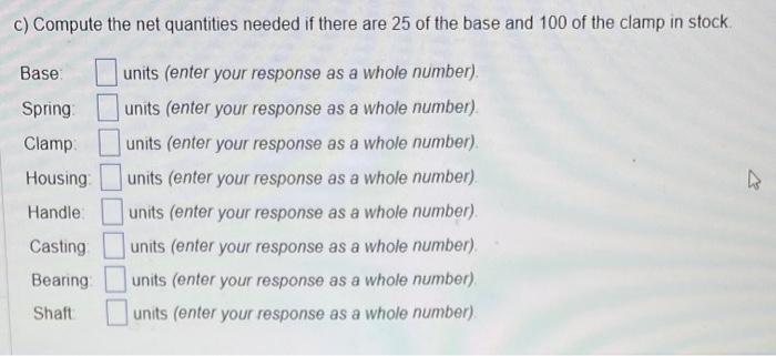 part C please c) Compute the net quantities needed if there are