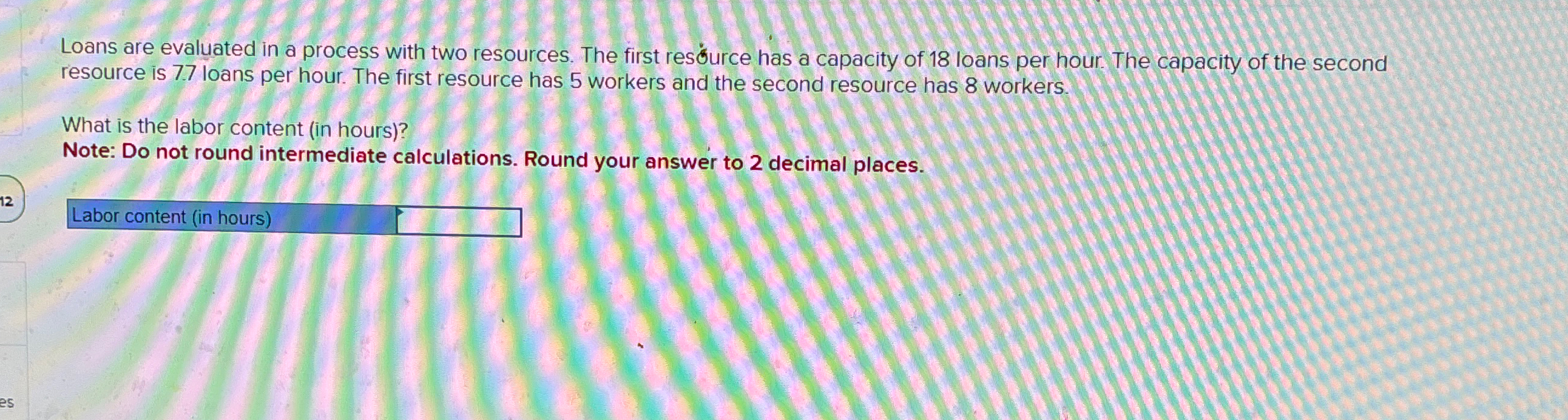  Loans are evaluated in a process with two resources. The first