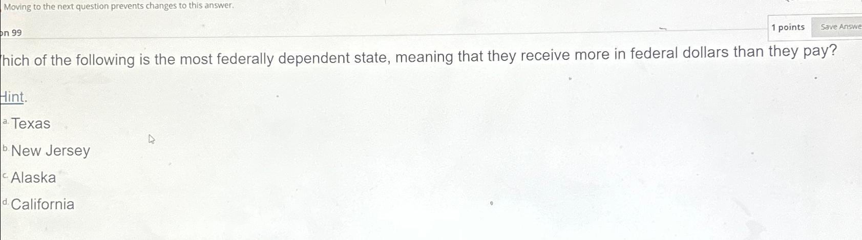  Moving to the next question prevents changes to this answer- 1