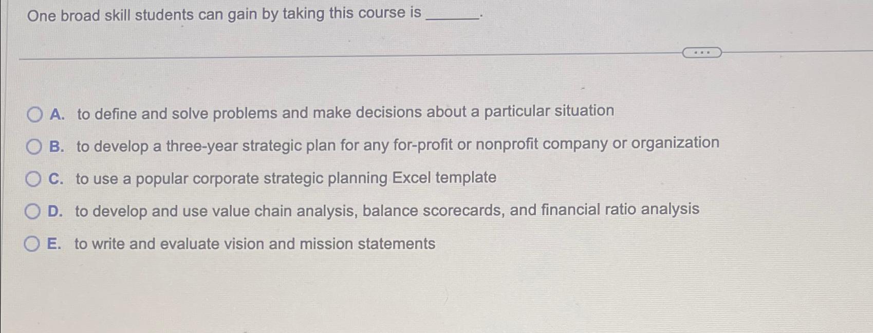  One broad skill students can gain by taking this course is