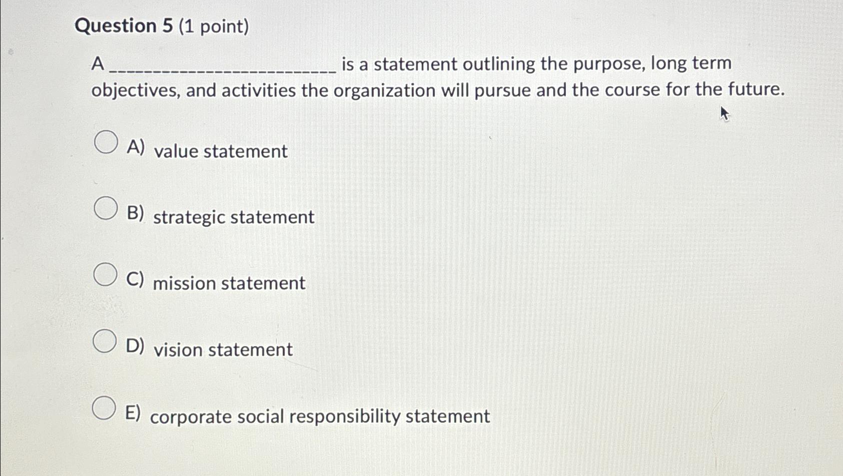  Question 5(1 point) A s a statement outlining the purpose, long