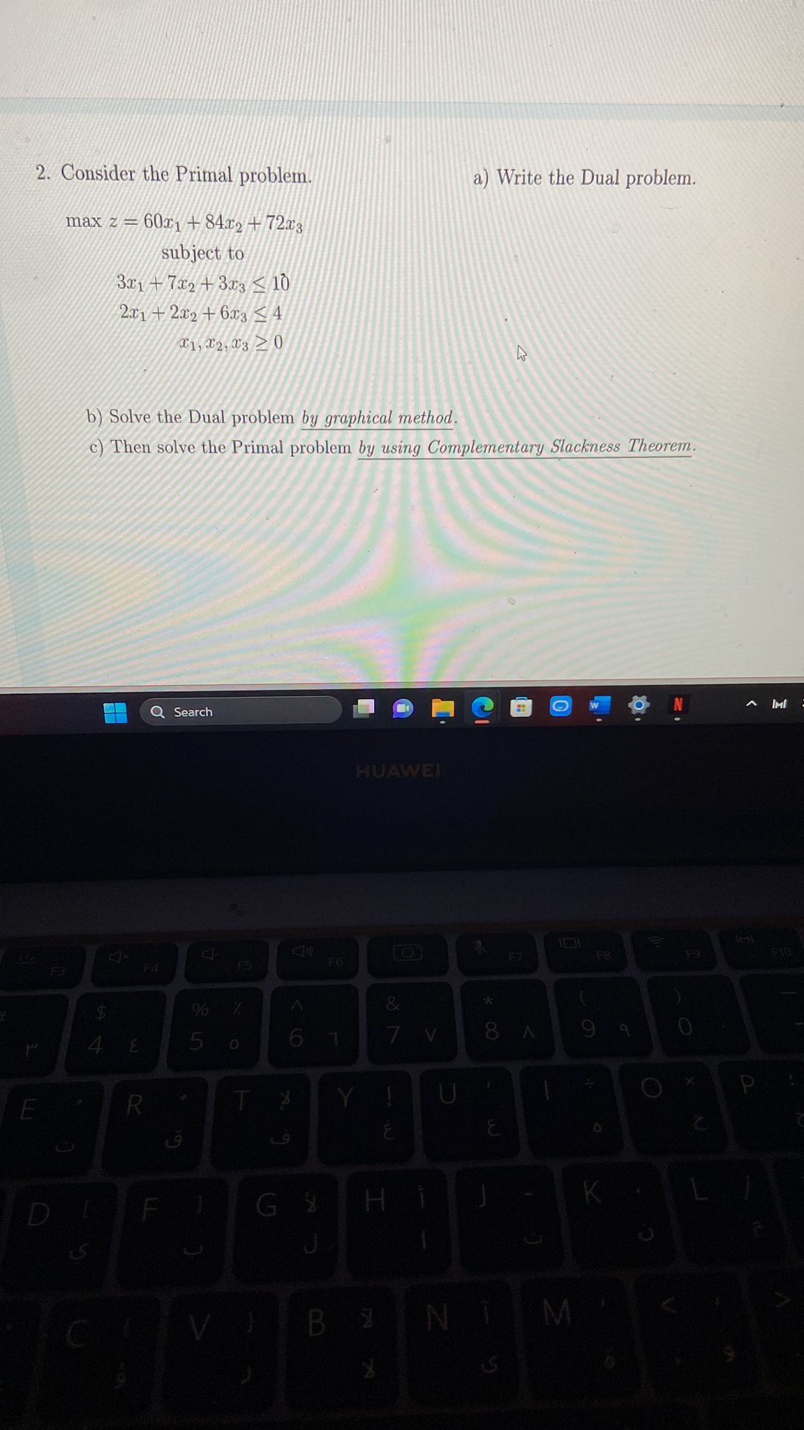 2. Consider the Primal problem. a) Write the Dual problem. maxz=60x1+84x2+72x3subjectto3x1+7x2+3x3102x1+2x2+6x34x1,x2,x30