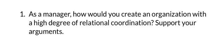 1. As a manager, how would you create an organization with
