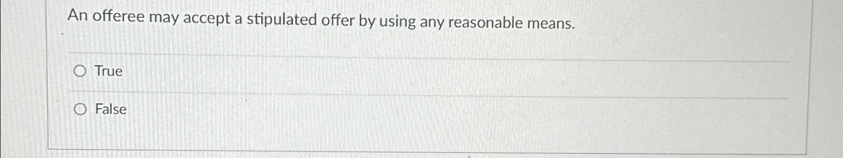  An offeree may accept a stipulated offer by using any reasonable