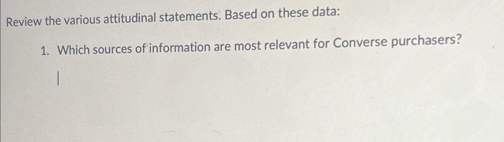  Review the various attitudinal statements. Based on these data: Which sources