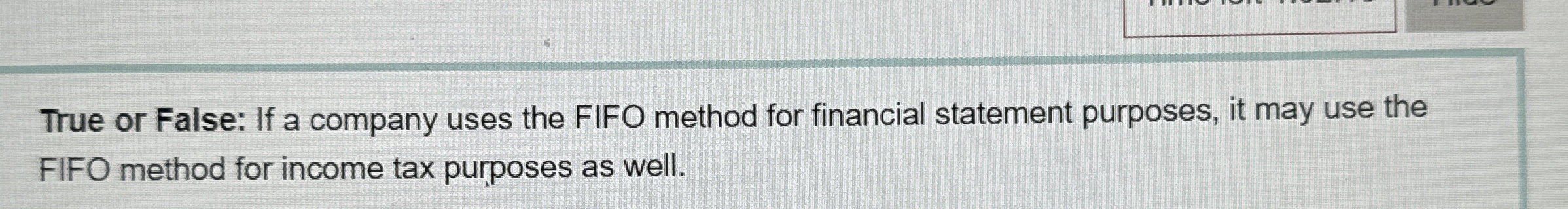  True or False: If a company uses the FIFO method for