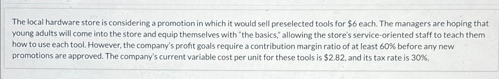  The local hardware store is considering a promotion in which it