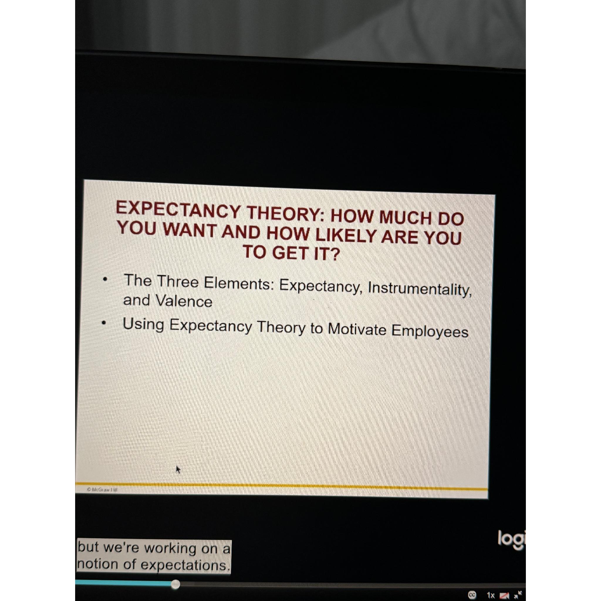  EXPECTANCY THEORY: HOW MUCH DO YOU WANT AND HOW LIKELY ARE