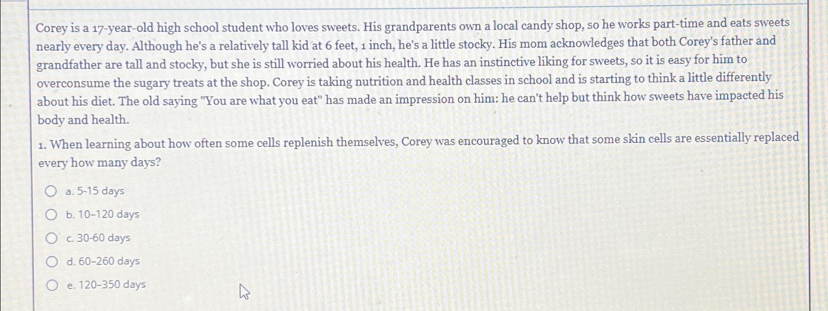  Corey is a 17-year-old high school student who loves sweets. His