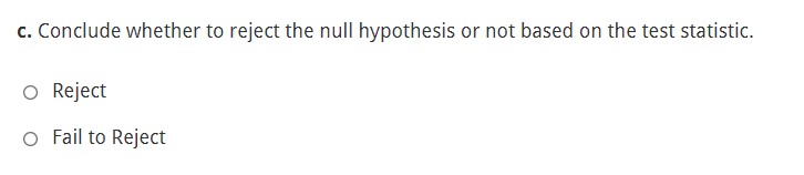  c. Conclude whether to reject the null hypothesis or not based