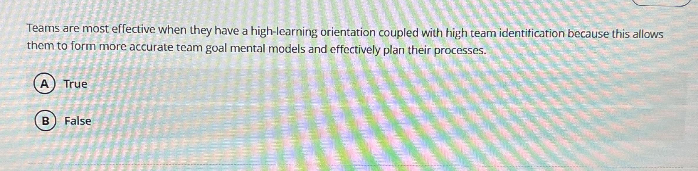  Teams are most effective when they have a high-learning orientation coupled