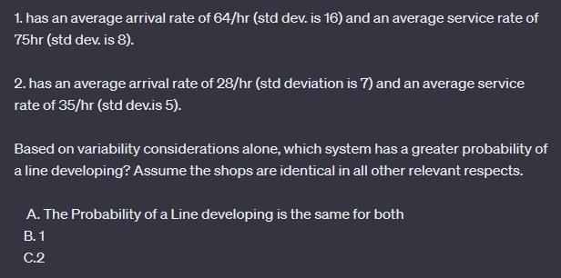 1. has an average arrival rate of 64/hr (std dev. is