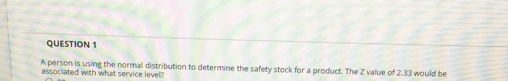 QUESTION 1 A person is using the normal distribution to determine