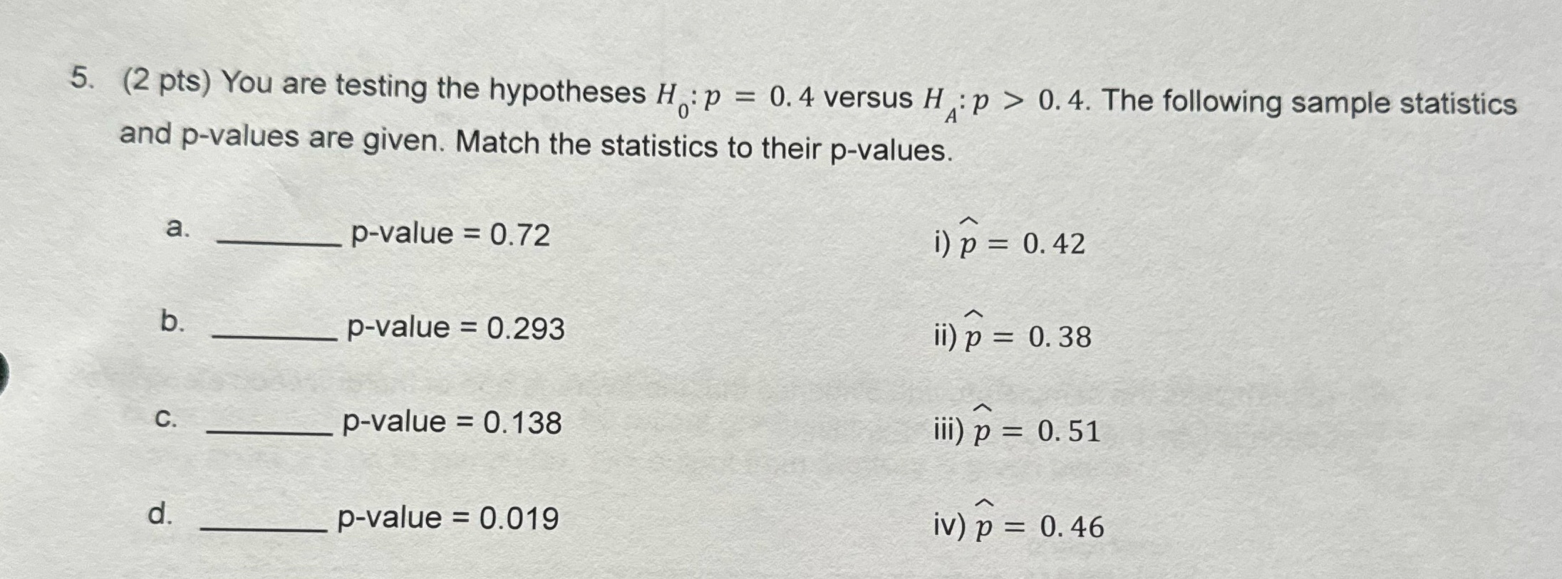 Need helping solving question a-d please. 5. (2 pts) You are testing