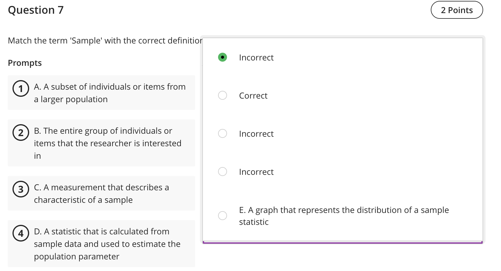 has an equal chance of being selected E. A sampling method where